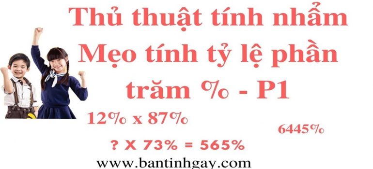TÍNH NHANH TỶ LỆ PHẦN TRĂM - PHẦN 1