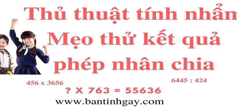 CÁCH THỬ ĐÁP ÁN NHÂN CHIA