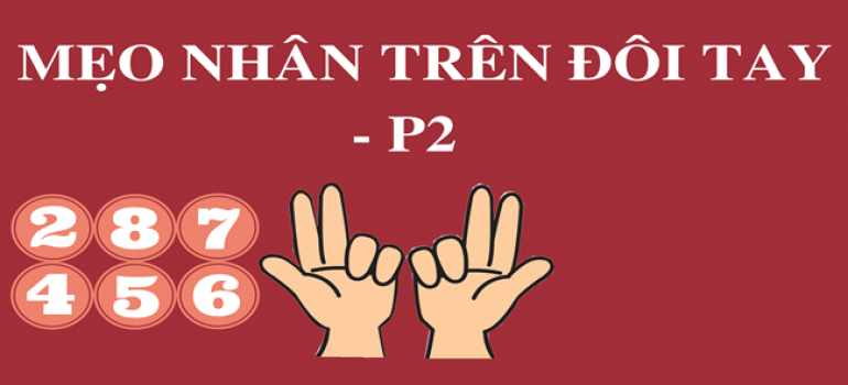 NHÂN NHANH SỬ DỤNG ĐÔI BÀN TAY - PHẦN 2