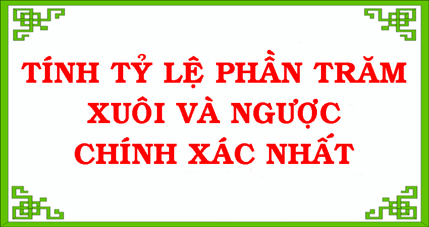 Tính Tỷ lệ % Xuôi và Ngược