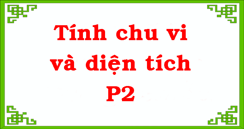 Chu Vi và Diện Tích - P2