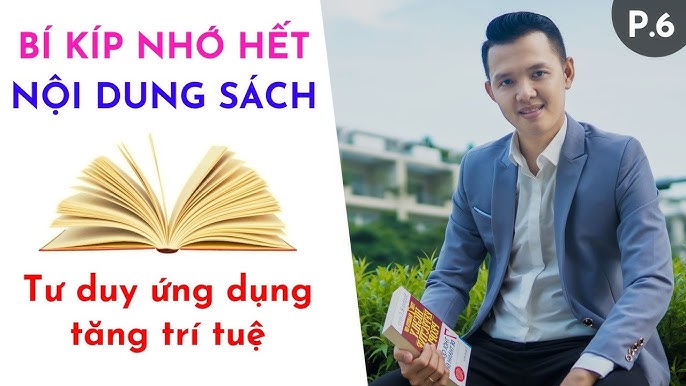 [P6] Bí quyết nhớ hết nội dung quyển sách - Tư duy ứng dụng