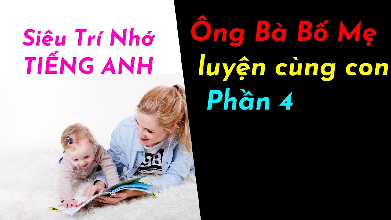 P4 - Bố Mẹ và con | Luyện siêu trí nhớ từ vựng tiếng Anh